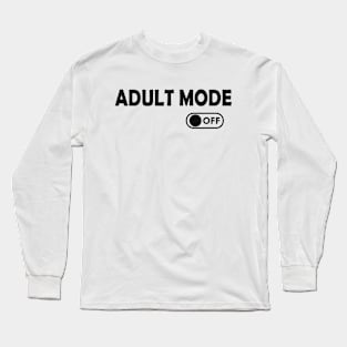 Adult Mode Off Long Sleeve T-Shirt